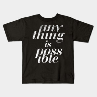 anything is possible Kids T-Shirt